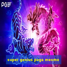 super genius paga mesmo